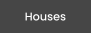 Houses