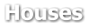 Houses